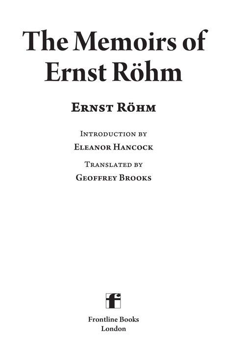 The Memoirs of Ernst Rhm This edition published in 2012 by Frontline Books an - photo 2