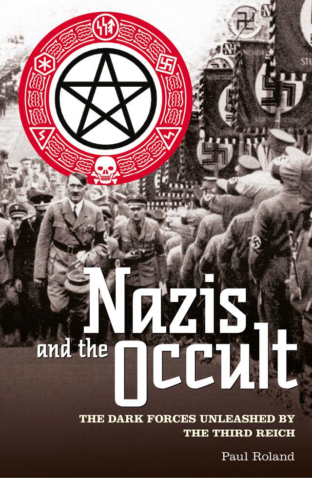 Nazis and the Occult Paul Roland This edition published in 2012 by - photo 1