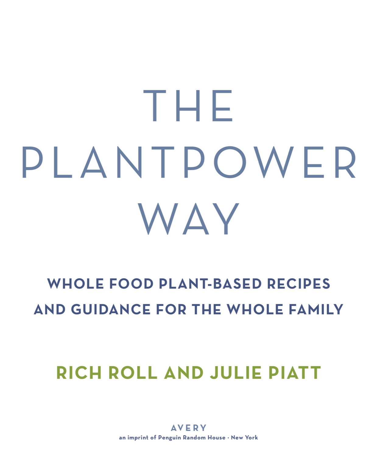 The Plantpower Way Whole Food Plant-Based Recipes and Guidance for The Whole Family - image 3