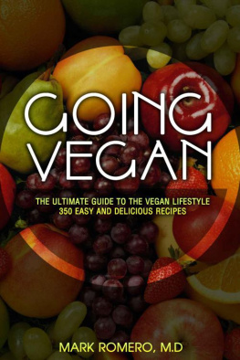 Romero Mark - Going Vegan: The Ultimate Guide To The Vegan Lifestyle 350 Easy and Delicious Recipes