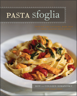 Ron Suhanosky Pasta Sfoglia: From Our Table to Yours, More Than 100 Fresh, Seasonal Pasta Dishes