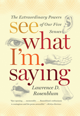 Rosenblum - See what Im saying : the extraordinary powers of our five senses