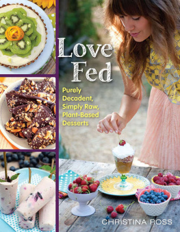 Ross - Love fed : purely decadent, simply raw, plant-based desserts