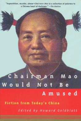 Howard Goldblatt - Chairman Mao Would Not Be Amused: Fiction from Todays China