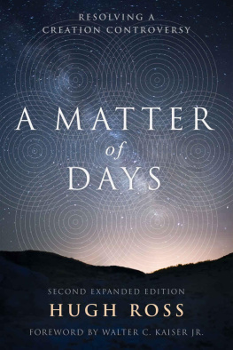 Hugh Ross - A Matter of Days: Resolving a Creation Controversy