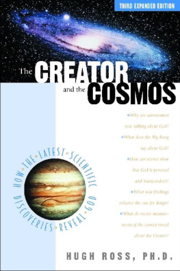 Ross The creator and the cosmos : how the greatest scientific discoveries of the century reveal God