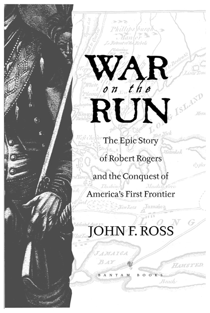 War on the run the epic story of robert rogers and the conquest of americas first frontier - photo 3