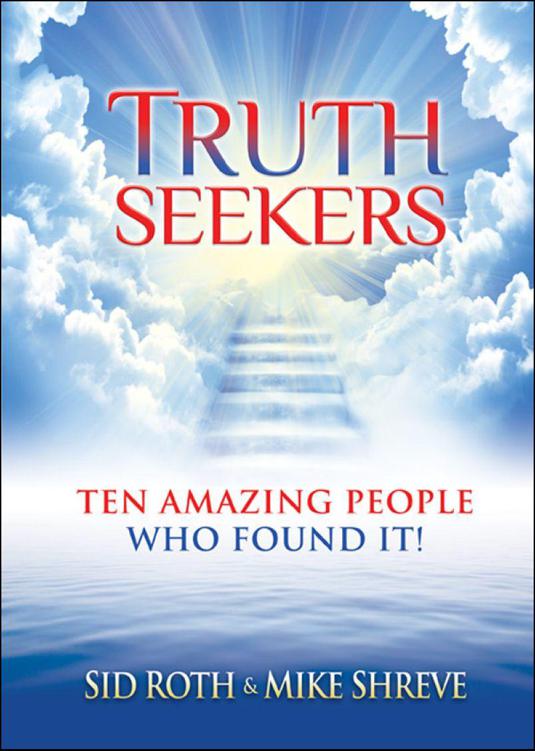 Truth Seekers Truth Seekers Ten Amazing People Who Found It SID ROTH - photo 1