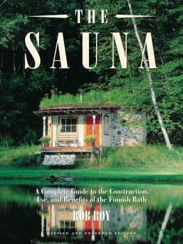 Roy The Sauna: A Complete Guide to the Construction, Use, and Benefits of the Finnish Bath, 2nd Edition