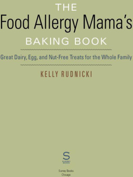 Rudnicki - The Food Allergy Mamas Baking Book: Great Dairy-, Egg-, and Nut-Free Treats for the Whole Family