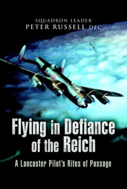 Russell - Flying in defiance of the Reich : a Lancaster pilots rites of passage