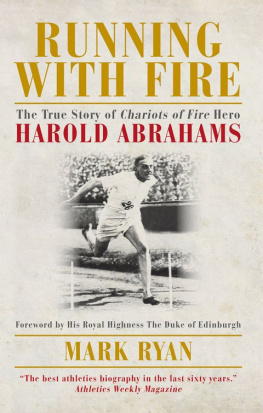 Abrahams Harold Maurice - Running with Fire : the True Story of Chariots of Fire Hero Harold Abrahams