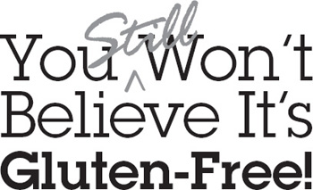 You still wont believe its gluten-free 200 more delicious fool-proof recipes you and your whole family will love - image 1