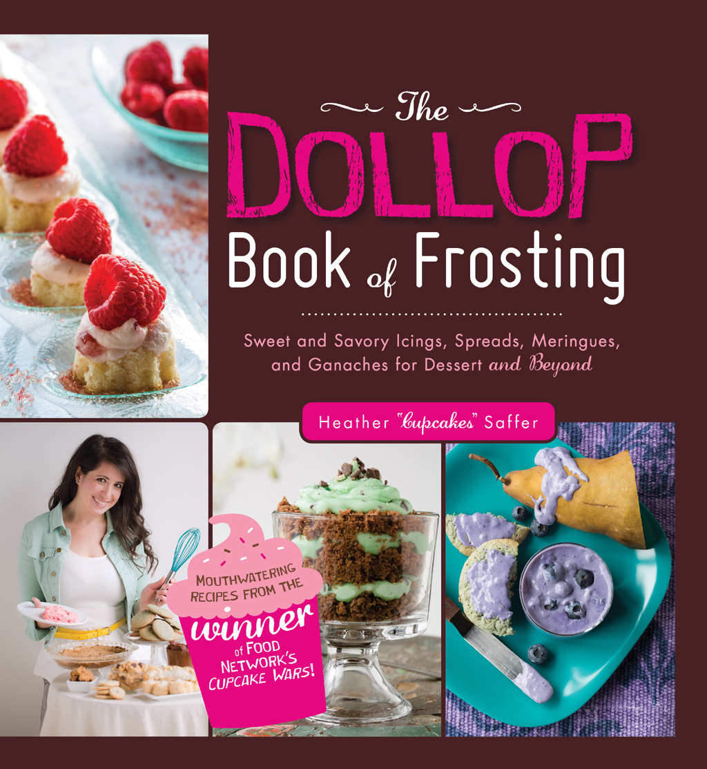 The DOLLOP Book of Frosting Sweet and Savory Icings Spreads Meringues and - photo 1