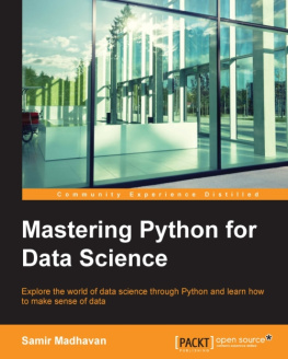 Samir Madhavan - Mastering Python for data science : explore the world of data science through Python and learn how to make sense of data