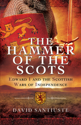 David Santiuste - The Hammer of the Scots : Edward I and the Scottish Wars of Independence