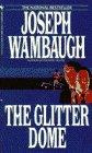 Joseph Wambaugh - The Glitter Dome