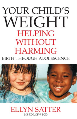 Satter Ellyn Your Childs Weight: Helping Without Harming: 1