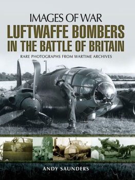 Andy Saunders - Luftwaffe Bombers in the Battle of Britain: Rare Photographs from Wartime Archives