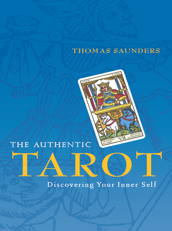 THE AUTHENTIC TAROT Thomas Saunders has been a professional Tarot reader for - photo 1