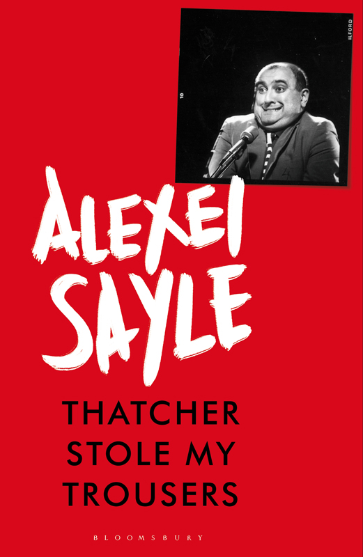 THATCHER STOLE MY TROUSERS Thatcher Stole My Trousers Alexei Sayle For - photo 1