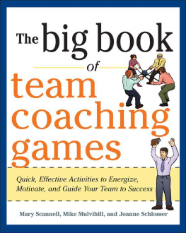 Scannell Mary The big book of team coaching games : quick, effective activities to energize, motivate, and guide your team to success