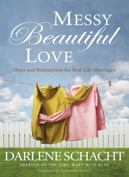 Schacht - Messy beautiful love : hope and redemption for real-life marriages