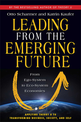 Scharmer Otto C - Leading from the emerging future : from ego-system to eco-system economies