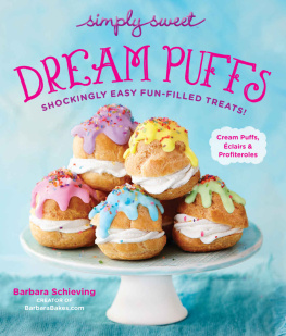 Barbara Schieving - Simply Sweet Dream Puffs: Shockingly Easy Fun-Filled Treats!