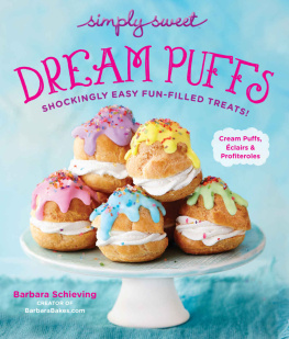 Barbara Schieving Simply Sweet Dream Puffs: Shockingly Easy Fun-Filled Treats!