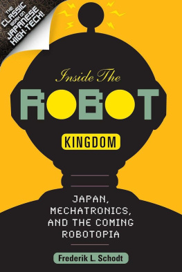 Schodt Inside the Robot Kingdom: Japan, Mechatronics, and the Coming Robotopia