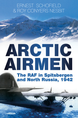 Schofield - Arctic Airmen: The RAF in Spitsbergen and North Russia, 1942