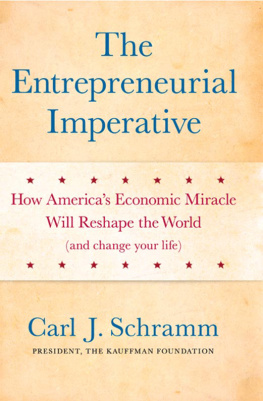 Carl J. The entrepreneurial imperative : how Americas economic miracle will reshape the world (and change your life)