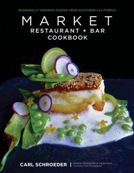 Schroeder Carl - Market Restaurant + Bar cookbook : seasonally inspired cuisine from Southern California