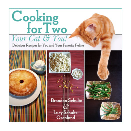Schultz Brandon - Cooking for two--your cat & you! : delicious recipes for you and your favorite feline!