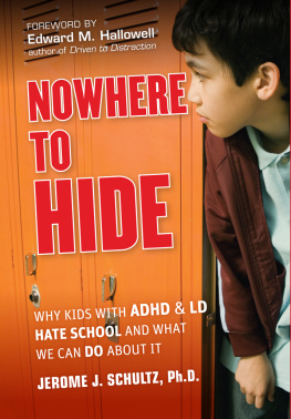 Jerome J. Schultz - Nowhere to hide : why kids with ADHD and LD hate school and what we can do about it