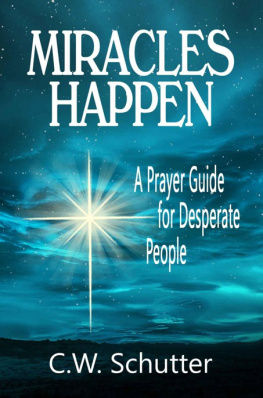 Carole Whang Schutter Miracles Happen: A Prayer Guide for Desperate People