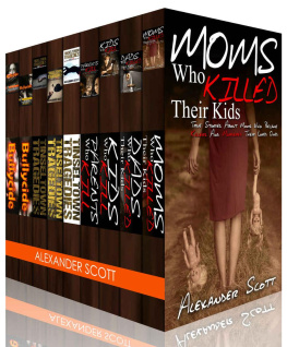 Scott - True Crime Stories, Hollywood Deaths and Bullycide Box Set: A about Celebrities, Youth Suicide & True Murders (A Book about Celebrities, Youth Suicide & True Murders)