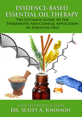 Scott Dr Evidence-Based Essential Oil Therapy: The Ultimate Guide to the Therapeutic and Clinical Application of Essential Oils