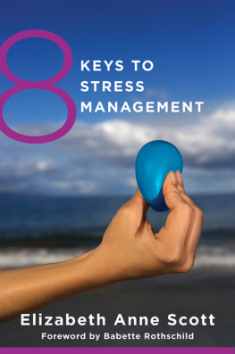 Elizabeth Anne Scott 8 keys to stress management : [simple and effective strategies to transform your experience of stress]