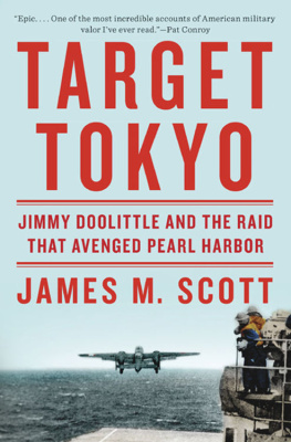 Doolittle James Harold Target Tokyo : Jimmy Doolittle and the raid that avenged Pearl Harbor