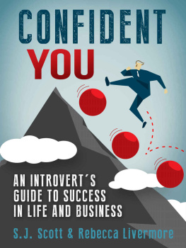 Scott S J - Confident you : an introverts guide to success in life and business