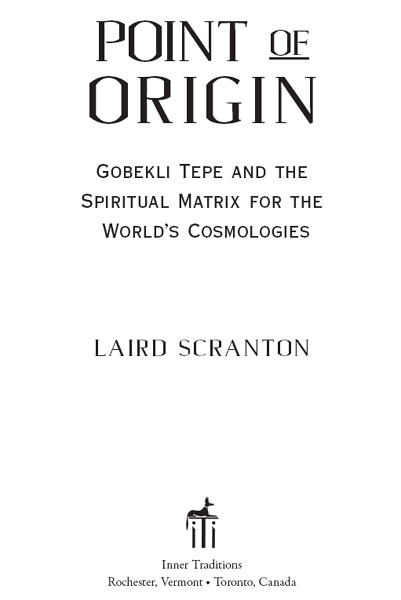 POINT OF ORIGIN Point of Origin is not a book about Gobekli Tepe but it sets - photo 1