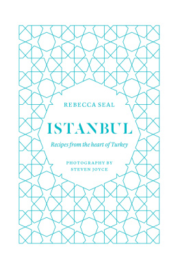 Seal Rebecca - Istanbul : recipes from the heart of Turkey