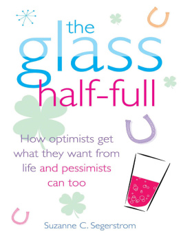 Segerstrom - The Glass Half Full: How Optimists Get What They Want From Life: and Pessimists Can Too