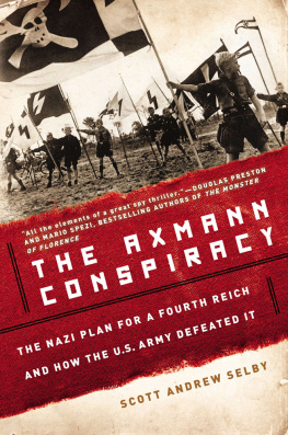 Axmann Artur - The Axmann Conspiracy: The Nazi Plan for a Fourth Reich and How the U.S. Army Defeated It