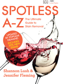 Shannon Lush Jennifer Fleming Spotless A-Z : the ultimate guide to stain removal