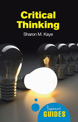 Kaye - Critical thinking : a beginners guide