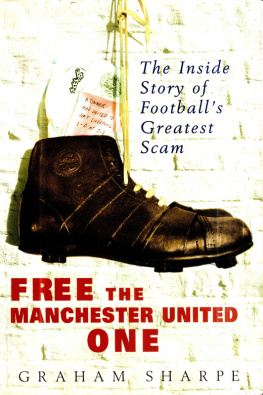 Sharpe - Free the Manchester United one : the inside story of footballs greatest scam