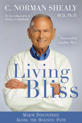 MD PhD C. Norman Shealy - Living bliss : major discoveries along the holistic path